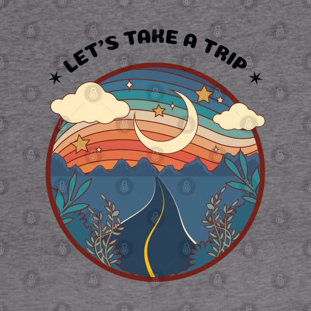 Retro LET'S TAKE A TRIP featuring an illustration of a nostalgic road trip with the moon, clouds and stars by keeplooping